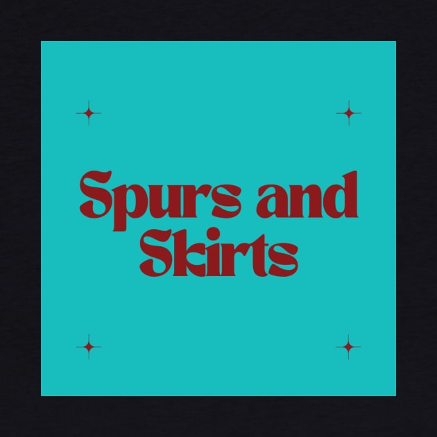 Spurs and Skirts by Outlaw Spirit